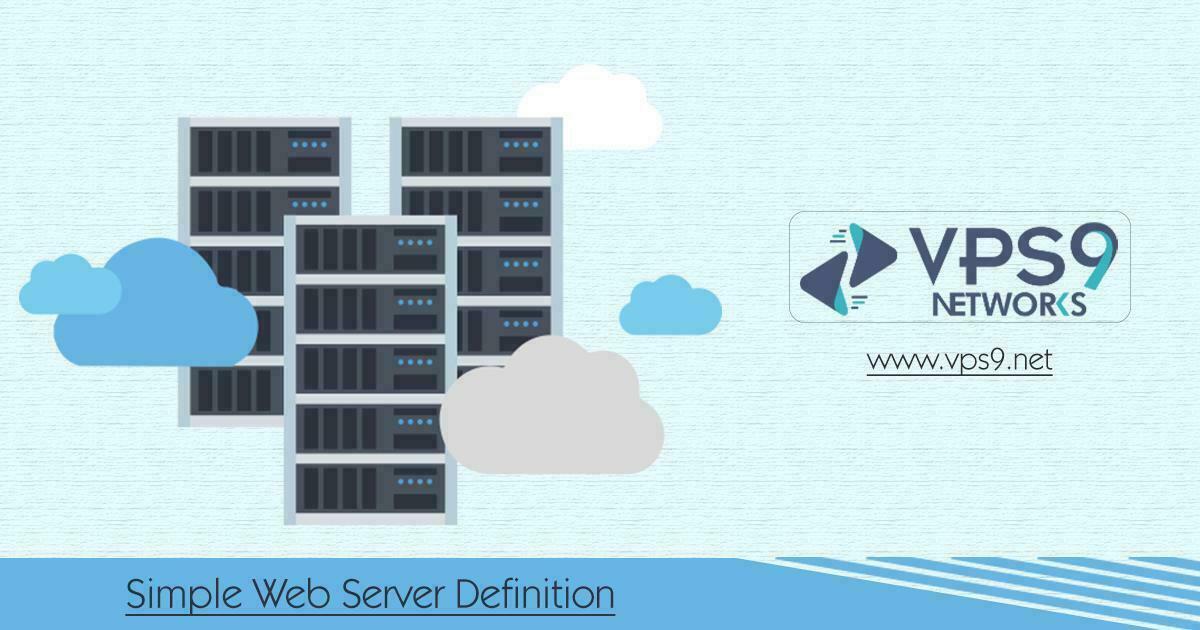 The Simple Definition of web server - VPS9 Networks