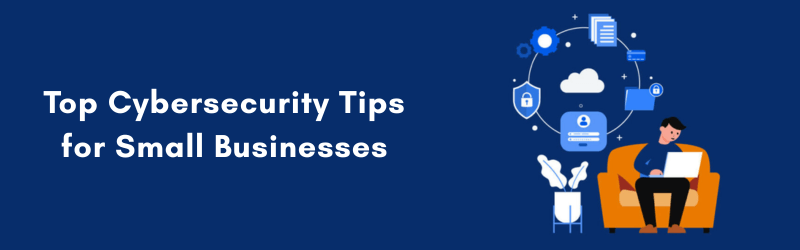 Top-Cybersecurity-Tips-for-Small-Businesses