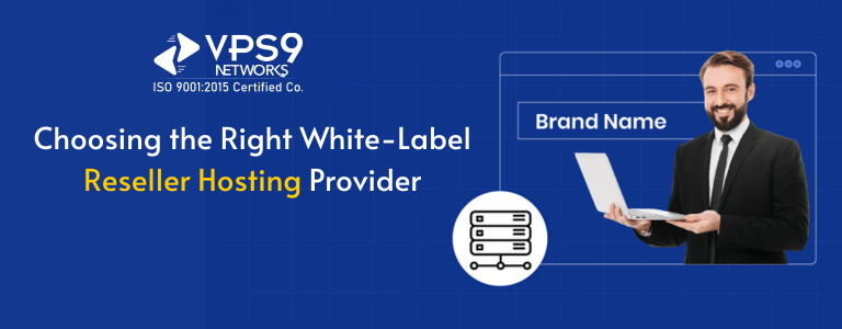 Choosing the Right White-Label Reseller Hosting Provider