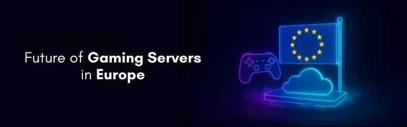 Gaming Servers in Europe