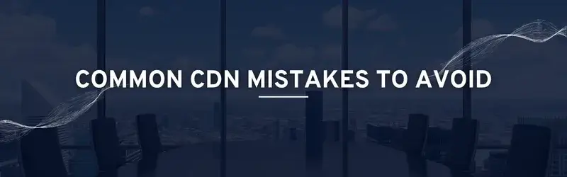 CDN-mistakes
