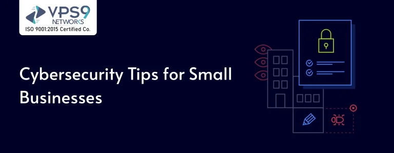 Cybersecurity Tips for Small Businesses