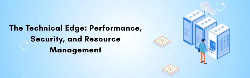 The-Technical-Edge_-Performance-Security-and-Resource-Management
